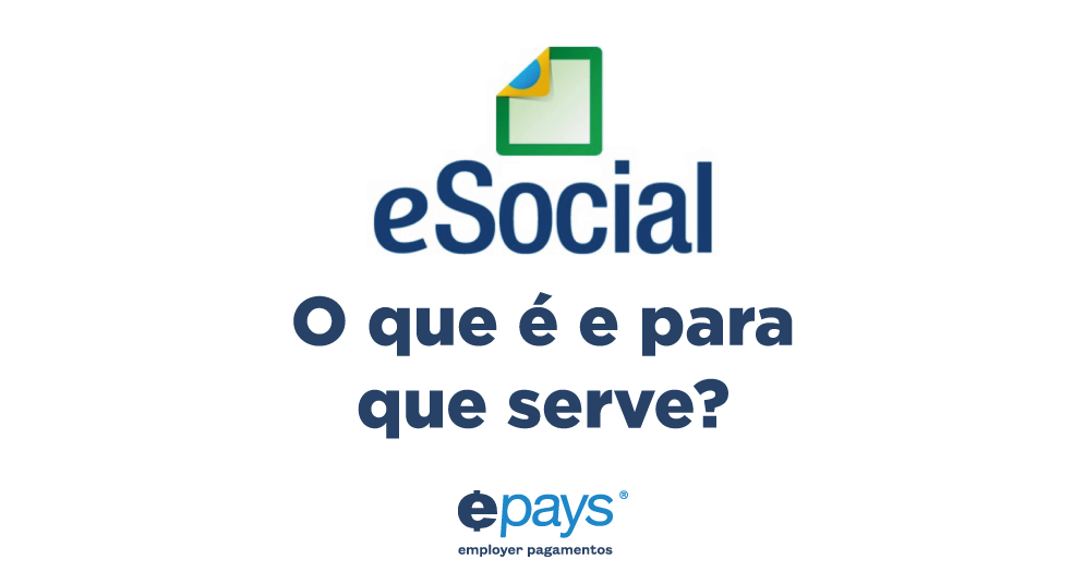 O que é? Obrigações Vantagens do eSocial Folha de pagamento integrada ao eSocial