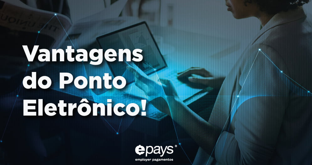 Praticidade Gestão Precisão Segurança Otimização Economia Conheça o Ponto Eletrônico do Epays