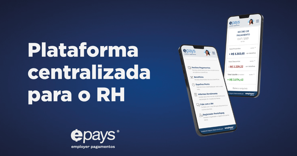 Dependência de diversos sistemas Epays: Plataforma centralizada para o RH Recrutamento e Seleção Ponto Eletrônico Folha de Pagamento Holerite Online