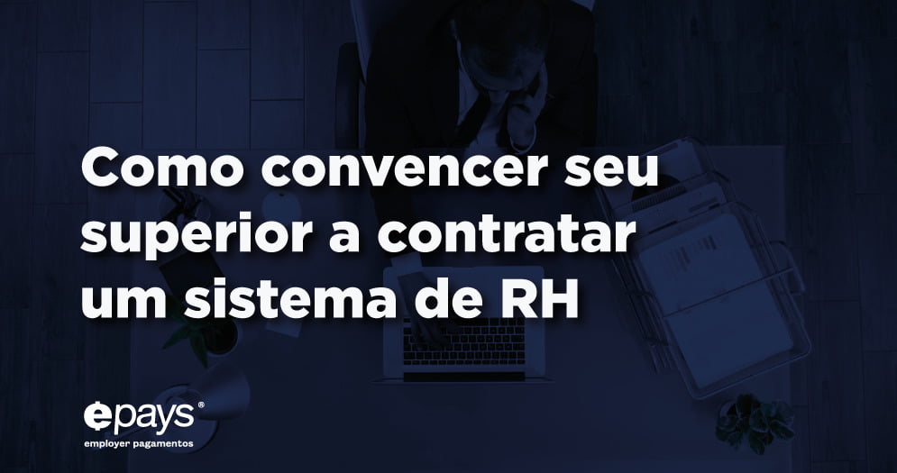 Como convencer seu superior a contratar um sistema de RH